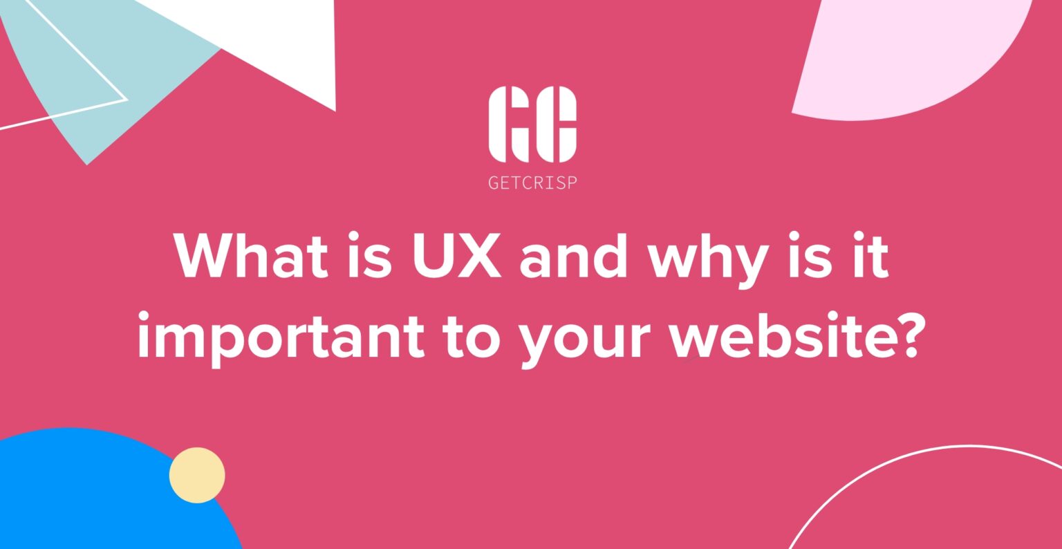 Why is UX important to your website?