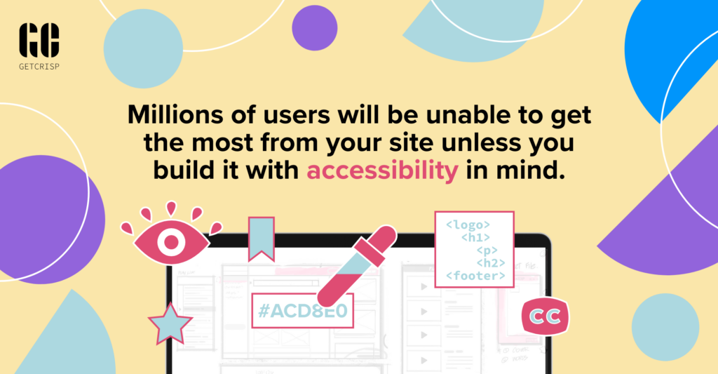 Millions of users will be unable to get the most from your site unless you build it with accessibility in mind.